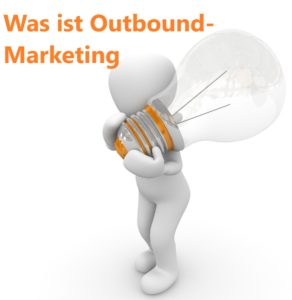 Was ist Outbound-Marketing